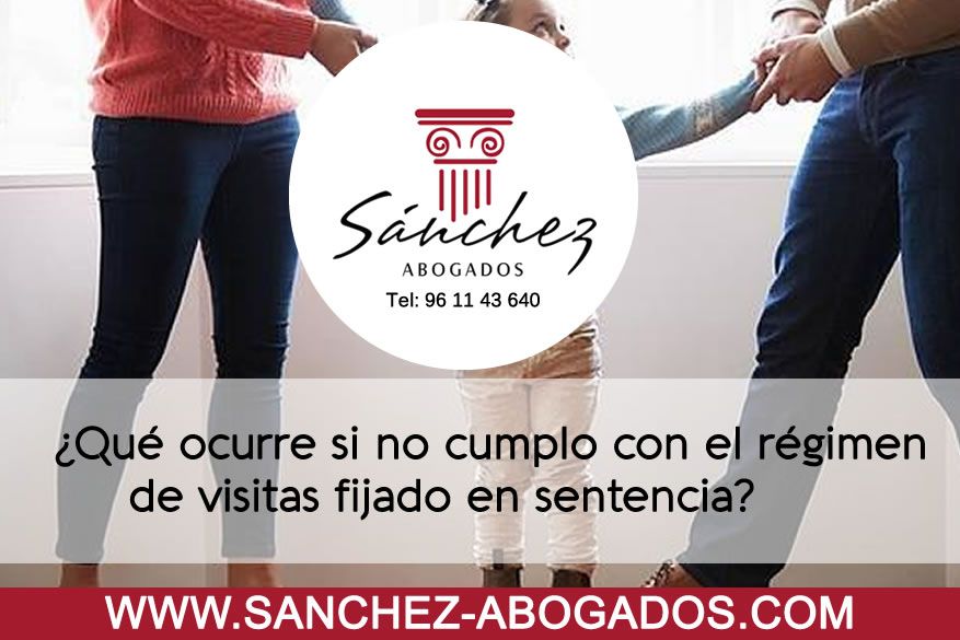 ¿QUÉ OCURRE SI NO CUMPLO CON EL RÉGIMEN DE VISITAS FIJADO EN SENTENCIA?