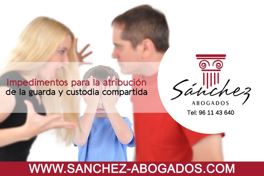 Impedimentos para la atribución guarda y custodia compartida