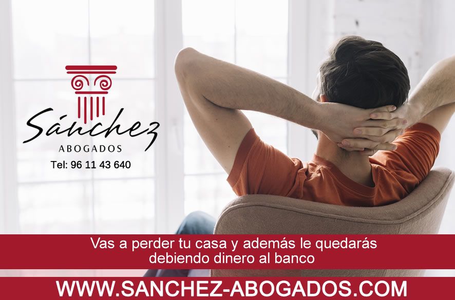 vas a perder la casa y quedaras debiendo dinero al banco.